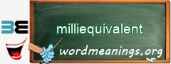 WordMeaning blackboard for milliequivalent